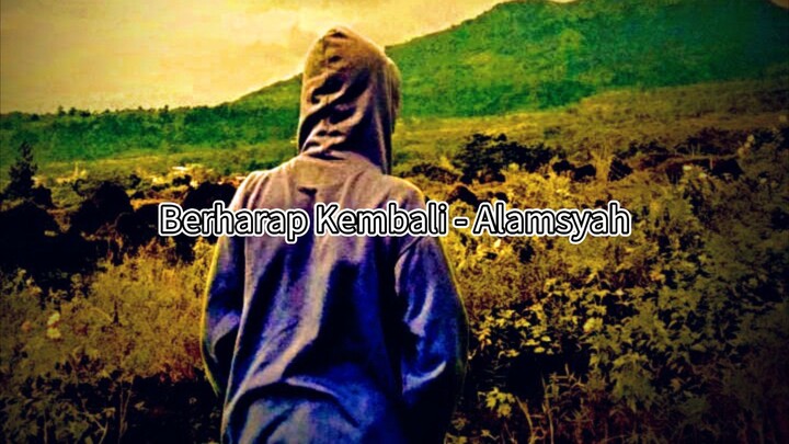 berharap kembali - Alamsyah ihsan