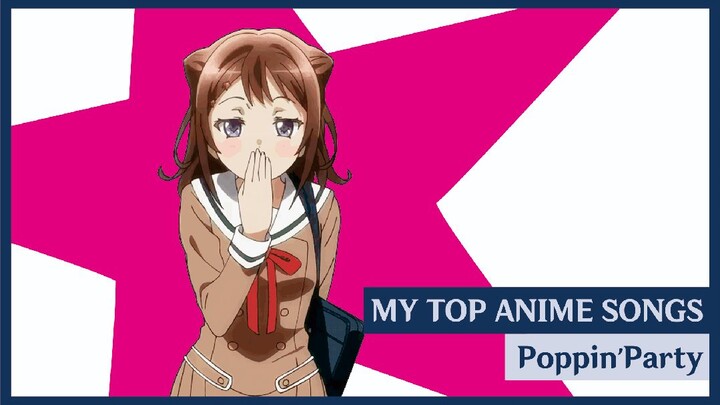 My Top Anime Songs | Poppin'Party