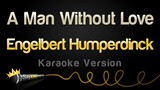 Engelbert Humperdinck  - A Man Without Love (Karaoke Version)