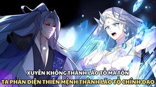 XUYÊN KHÔNG THÀNH LÃO TỔ MA TÔN TA PHẢN DIỆN THIÊN MỆNH THÀNH LÃO TỔ CHÍNH ĐẠO | REVIEW TRUYỆN TRANH
