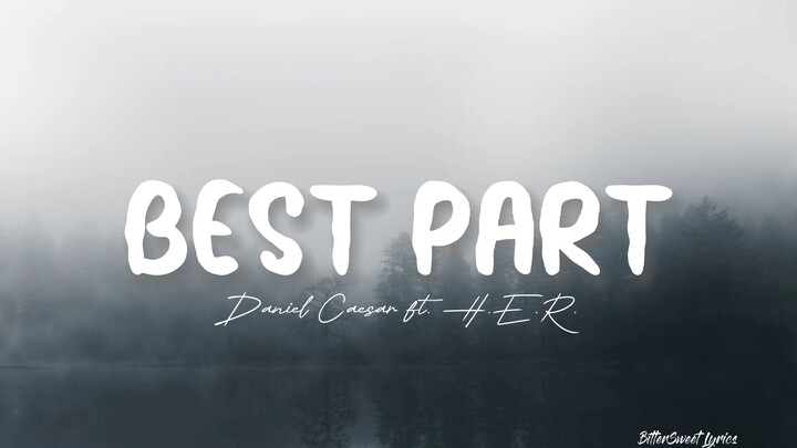Best Part | Daniel Caesar ft. H.E.R. (Lyrics)