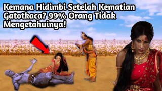 KEMANA HIDIMBI SETELAH KEMATIAN GATOTKACA? 99 ORANG TIDAK MENGETAHUINYA!!