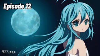 Denpa Onna to Seishun Otoko Episode 12