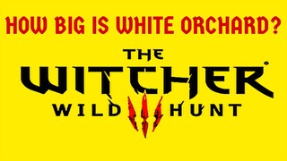 HOW BIG IS THE MAP in The Witcher 3? Map: White Orchard