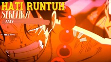 HATI RUNTUH SEKETIKA - ONE PIECE [AMV]