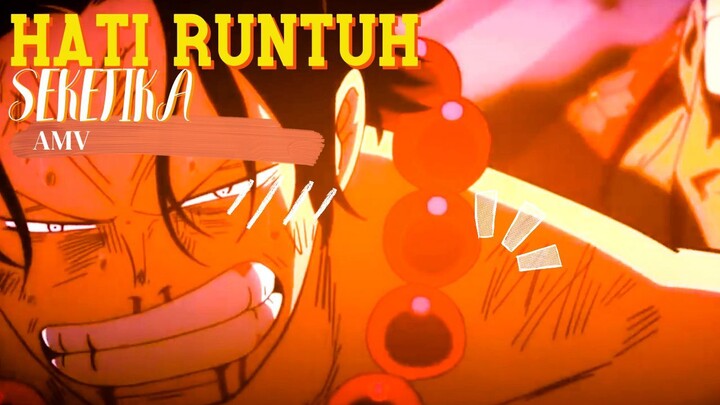 HATI RUNTUH SEKETIKA - ONE PIECE [AMV]