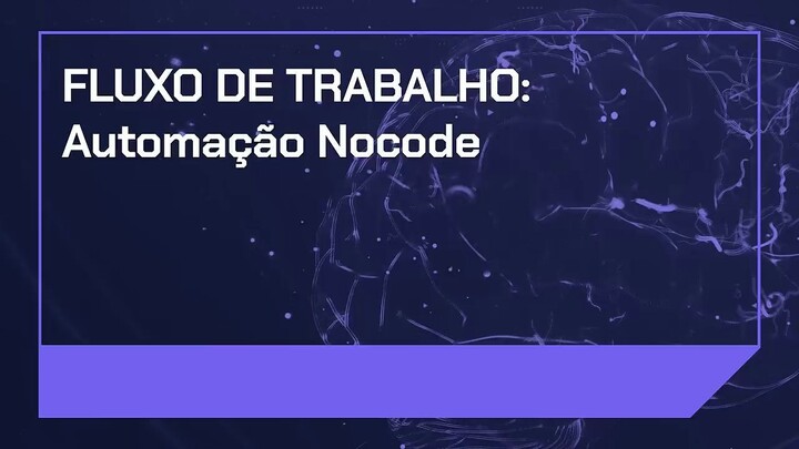 Aula 05 - Fluxo de trabalho - Automação Nocode - Imersão IA
