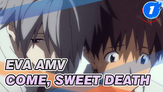 EVA AMV
Come, Sweet Death_1