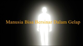 Manusia Bisa Bersinar Dalam Gelap