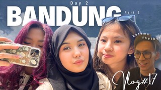 VLOG #17: JALAN-JALAN KE BANDUNG!!!! (DAY 2, LAST PART)