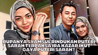 Rupanya Syamsul Rindu Puteri Sarah Terpaksa Ira Kazar Ikut Gaya Sarah!?