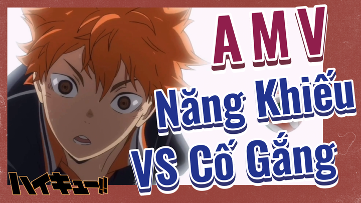 [Haikyu!!] AMV | Năng Khiếu VS Cố Gắng