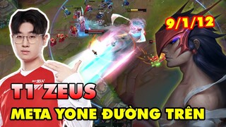 T1 ZEUS HỦY DIỆT META VỚI YONE ĐƯỜNG TRÊN SIÊU KHỦNG KHIẾP (9/1/12)