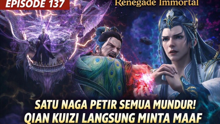 Renegadeimmortal episode 137_Qian Kuizi Gentar Melihat Kekuatan Asli Wang Lin