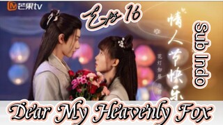 Dear My Heavenly Fox _ Sub Indo / eps.16