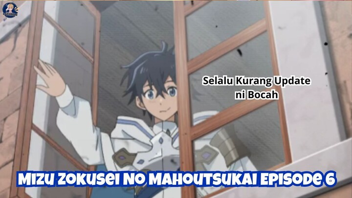 Mizu Zokusei No Mahoutsukai Episode 6: Selalu Kurang Update ni Bocah