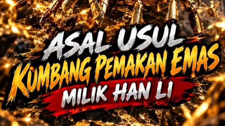 MEMBAHAS ASAL USUL KUMBANG PEMAKAN EMAS MILIK HAN LI‼️