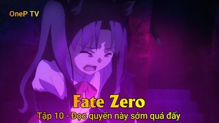 Fate - Zero Tập 10 - Đọc quyển này sớm quá đấy