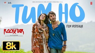 ROCKSTAR_ Tum Ho (Film Version) 8K Video Song _ Ranbir Kapoor _ Nargis _ A.R. Ra