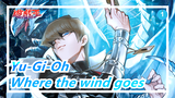 Yu-Gi-Oh|[Seto Kaiba&Yami Yugi] Where the wind goes_1