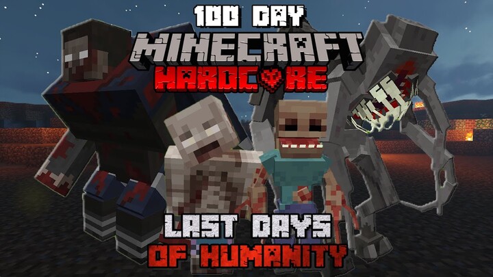 MÌNH SINH TỒN 100 NGÀY TRONG MINECRAFT THE LAST DAY OF HUMANITY SIÊU KHÓ !!