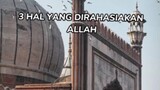 3 Hal Yang Dirahasiakan Allah🧐