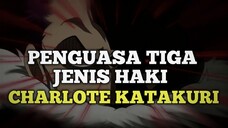 PENGUASA TIGA JENIS HAKI🔥CHARLOTE KATAKURI❗❗❗