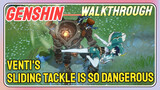 [Genshin  Walkthrough] Venti's sliding tackle is so dangerous