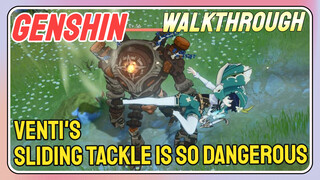 [Genshin  Walkthrough] Venti's sliding tackle is so dangerous