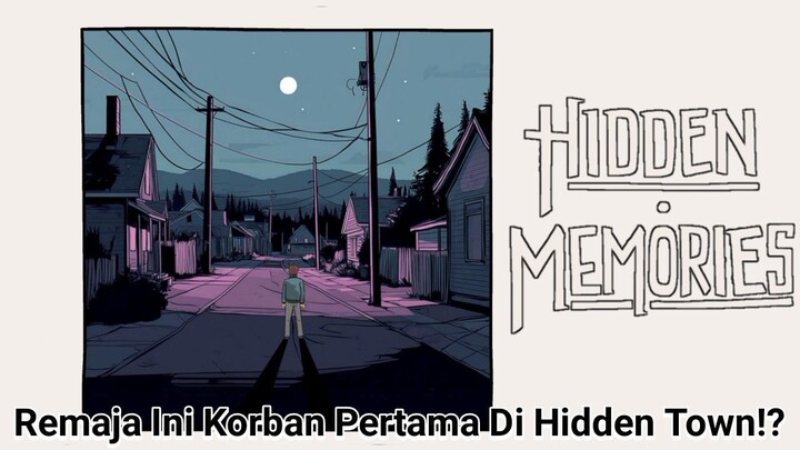 Awal Mula Terjadinya Misteri Kasus Orang Menghilang Yang Ada Di Hidden Town | Hidden Memories Part 1