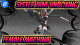 Sister Nine Unboxing
Female Machina_2