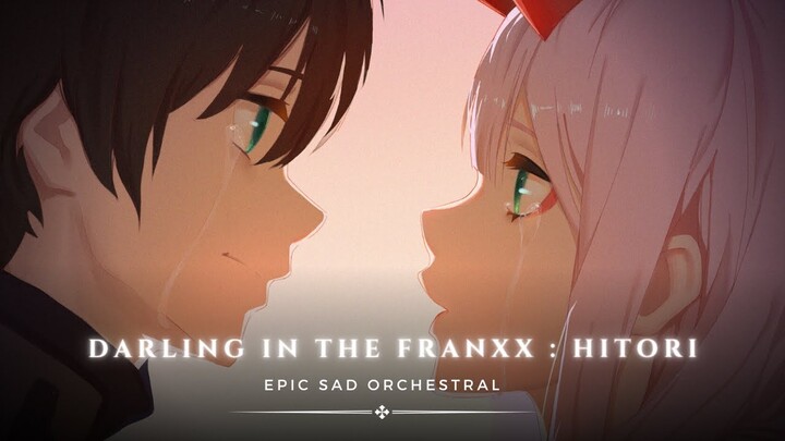 Darling In The Franxx : Hitori [ Epic Sad Orchestral ]