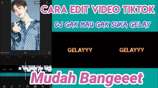 Cara Edit Video Tiktok Jedag Jedug GAK MAU GAK SUKA GELAY DJ BILA DIA MENYUKAIKU