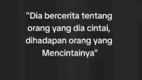Dia bercerita tentang orang yang dia cintai, dihadapan orang yang mencintainya๐ข๐ฅ