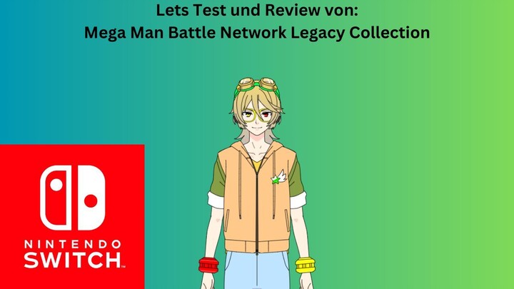 Lets Test und Review von Mega Man Battle Network Legacy Collection