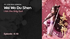 Eps 6-10 l Wei Wo Du Shen Donghua Sub Indo HD