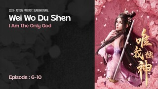 Eps 6-10 l Wei Wo Du Shen Donghua Sub Indo HD