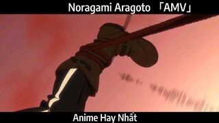 Noragami Aragoto 「AMV」Hay Nhất