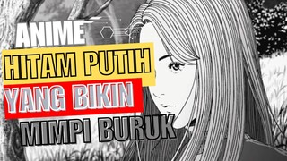 Anime Hitam Putih Yang bikin kamu Mimpi Buruk