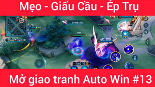 Mẹo Giấu cầu Ép trụ mở giao tranh Auto Win #13