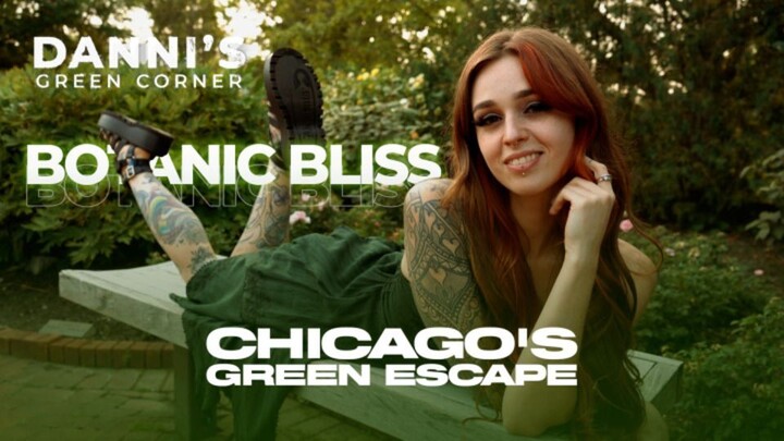 Danni’s Green Corner: Chicago’s Ultimate Green Escape to Botanical Bliss