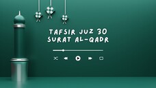 Tafsir Juz Amma - Surat Al-Qadr - Ustadz Dr. Firanda Andirja, M.A.