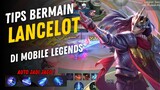 INGIN JAGO BERMAIN LANCELOT? INI DIA TIPSNYA