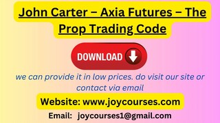 John Carter – Axia Futures – The Prop Trading Code