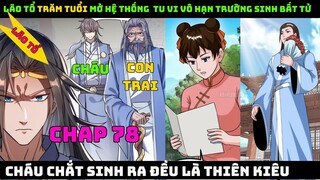 [Review Full] Lão Tổ Trăm Tuổi Mở Hệ Thống Tu Vi Vô Hạn Trường Sinh Bất Tử- Chap 78 | Tiêu Viêm