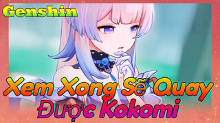Xem Xong Sẽ Quay Được Kokomi