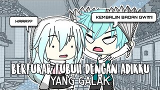 Bertukar Tubuh Dengan Adikku Yang Galak | Gacha Life Indonesia