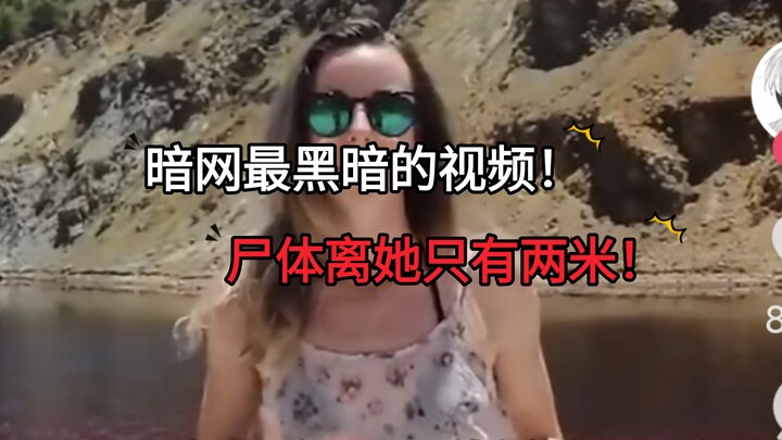 Video đen tối nhất của dark web! Thi thể chỉ cách cô ấy hai mét!
