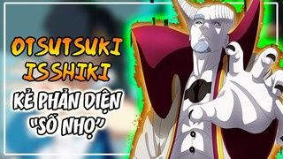 BORUTO | OTSUTSUKI ISSHIKI KẺ PHẢN DIỆN VĨ ĐẠI | MẠNH NHƯNG "SỐ NHỌ" | NARUTO