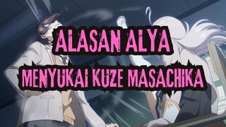 ALASAN ALYA MENYUKAI KUZE MASACHIKA ROSHIDERE